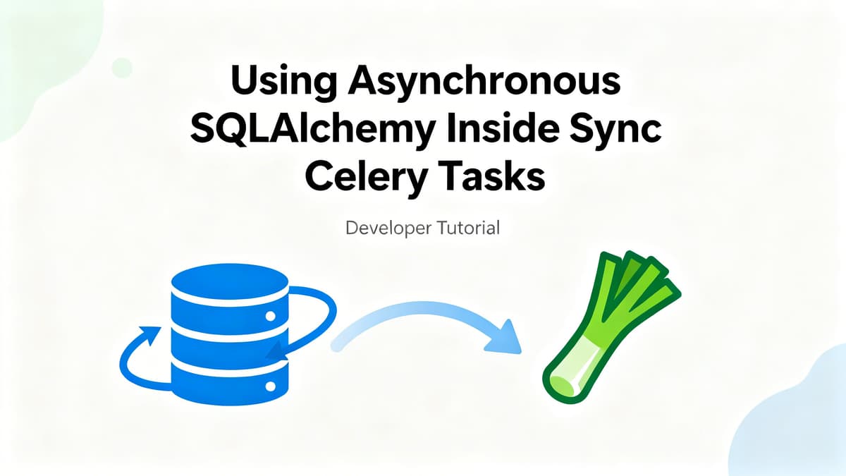 Using Async SQLAlchemy Inside Sync Celery Tasks | BackendPrep | Backend ...